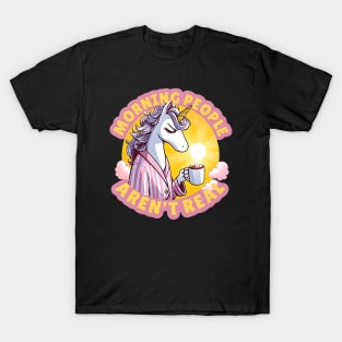 Funny Unicorn dislike mornings Design - "Morning People Aren't Real" T-Shirt